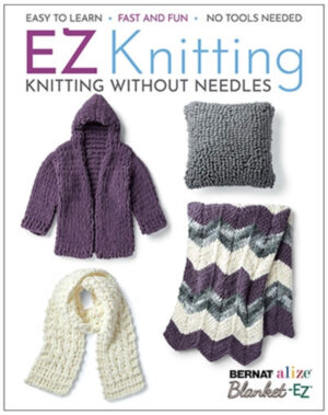 EZ Knitting: Knitting Without Needles