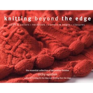Knitting Beyond the Edge: The Essential Collection of Decorative Finishes
