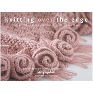 Knitting Over The Edge: Over  300 Decorative Borders