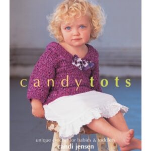 Candy Tots: Unique Crochet for Babies & Toddlers