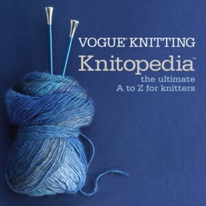 Vogue Knitting Knitopedia: The Ultimate A to Z for Knitters