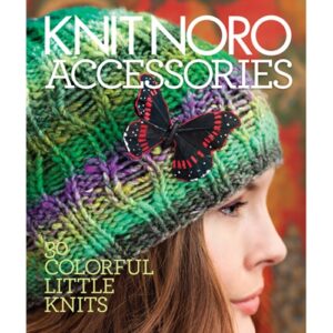 Knit Noro Accessories: 30 Colorful Little Knits