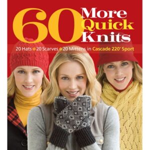 60 More Quick Knits in Cascade 220 Sport
