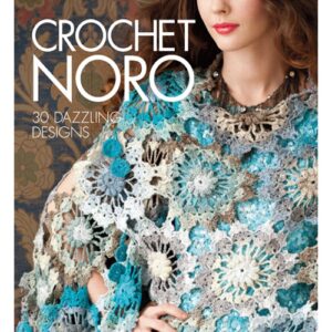 Crochet Noro 30 Dazzling Designs