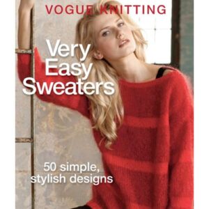 Vogue Knitting  Very Easy Sweaters: 50 Simple, Stylish Designs