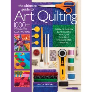 The Ultimate Guide to Art Quilting