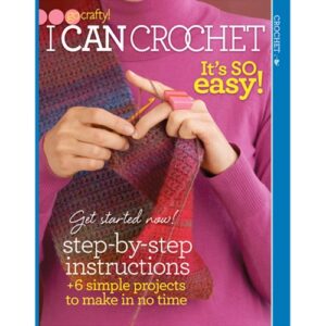 Go Crafty! I Can Crochet: It's So Easy