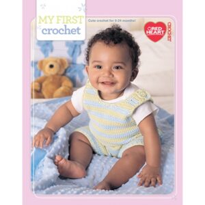 My First Crochet: Cute Crochet for 0-24 Months!