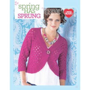 Spring Has Sprung-Crocheted in Red Heart Fashion Yarns, Easy, Breezy, Light & Lacy Looks For Sunny Days Ahead