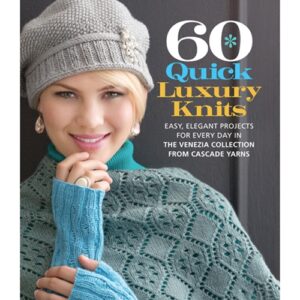 60 Quick Luxury Knits: Easy, Elegant Projects from Cascade Yarns