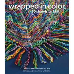 Wrapped in Color: 30 Shawls to Knit in Koigu Handpainted Yarns