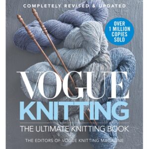 Vogue Knitting: The Ultimate Knitting Book, Completely Revised and Updated